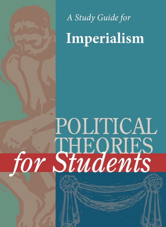 A Study Guide for Political Theories for Students: IMPERIALISM 1st Edition PDF E-book :