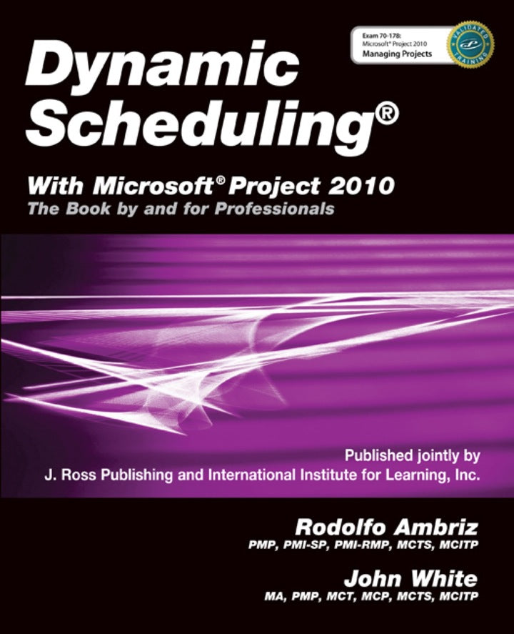 Dynamic Scheduling with Microsoft Project 2010: The Book By and For Professionals 1st Edition PDF E-book :