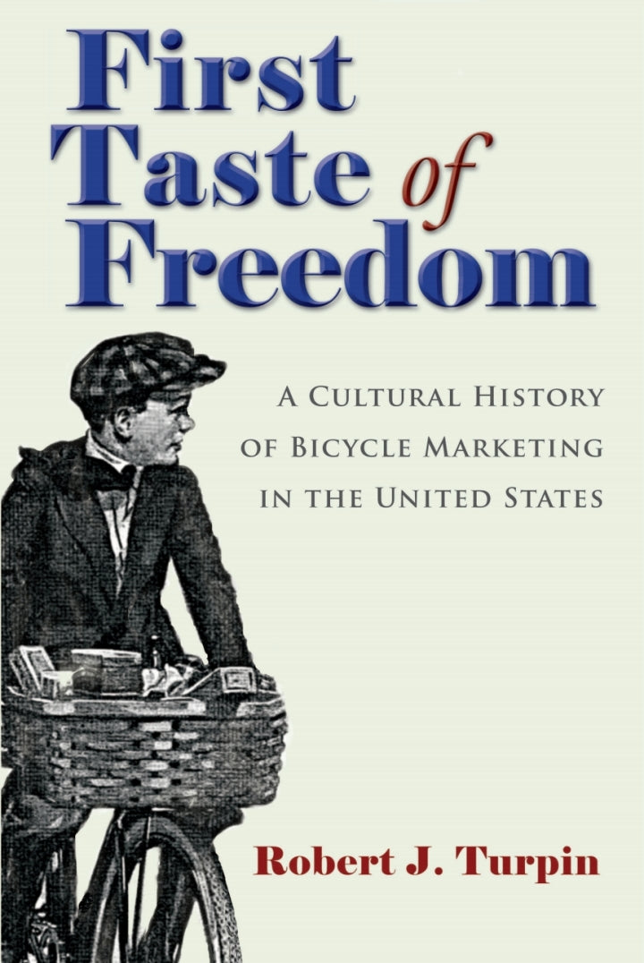 First Taste of Freedom A Cultural History of Bicycle Marketing in the United States PDF E-book :