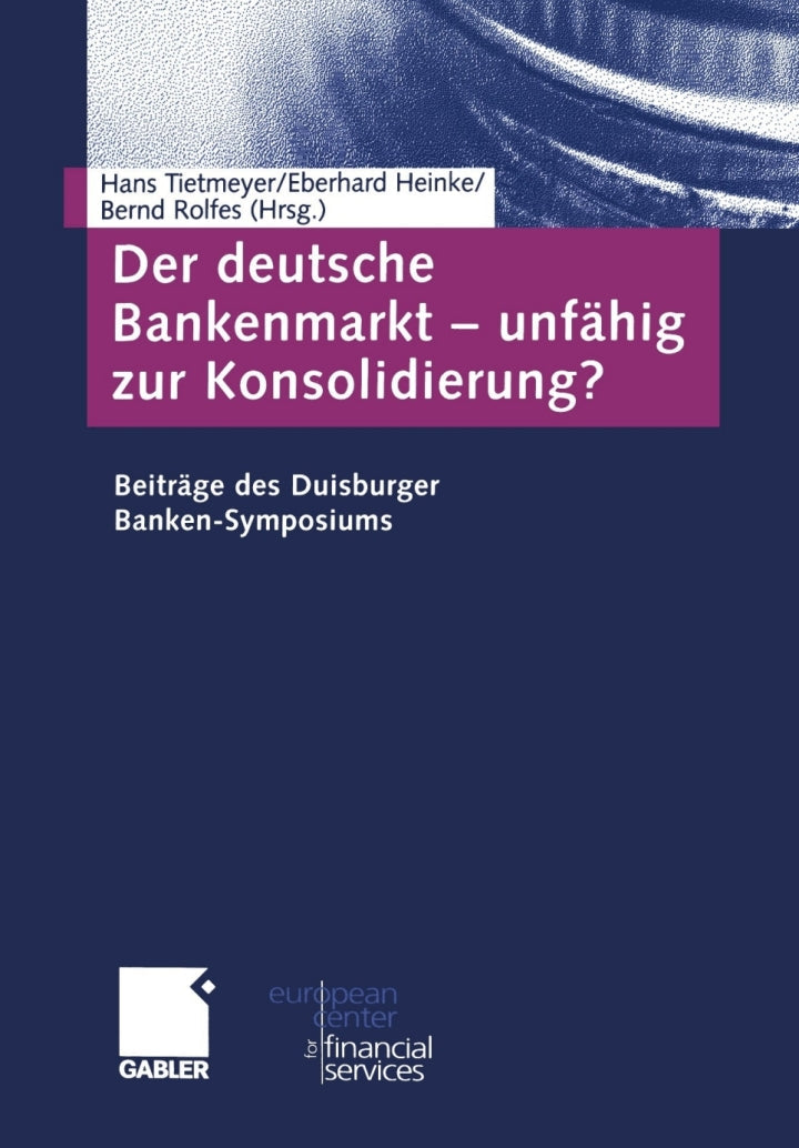 Der deutsche Bankenmarkt — unfähig zur Konsolidierung? 1st Edition Beiträge des Duisburger Banken-Symposiums  - E-Book and test bank