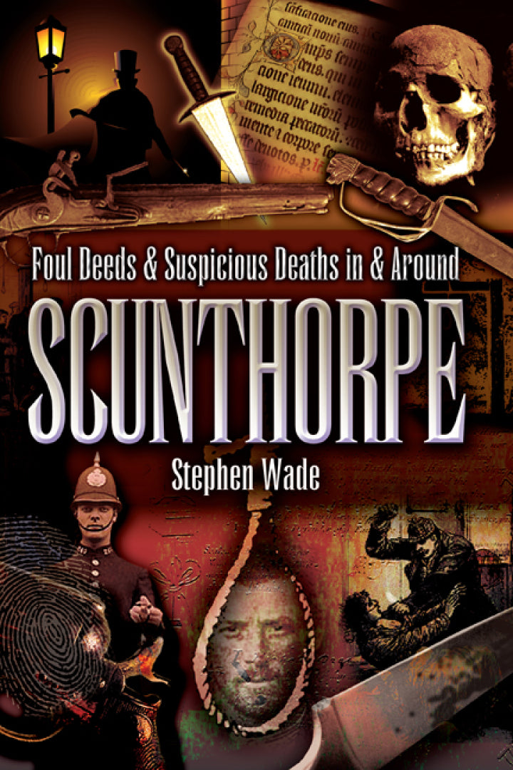 Foul Deeds & Suspicious Deaths in & Around Scunthorpe  - E-Book and test bank