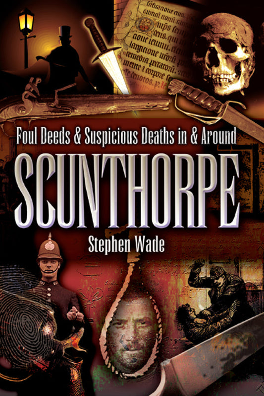 Foul Deeds & Suspicious Deaths in & Around Scunthorpe  - E-Book and test bank