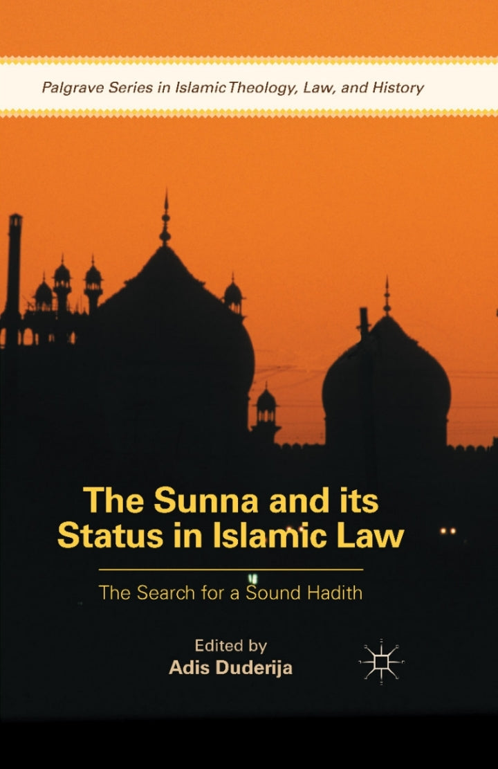 The Sunna and its Status in Islamic Law The Search for a Sound Hadith PDF E-book :