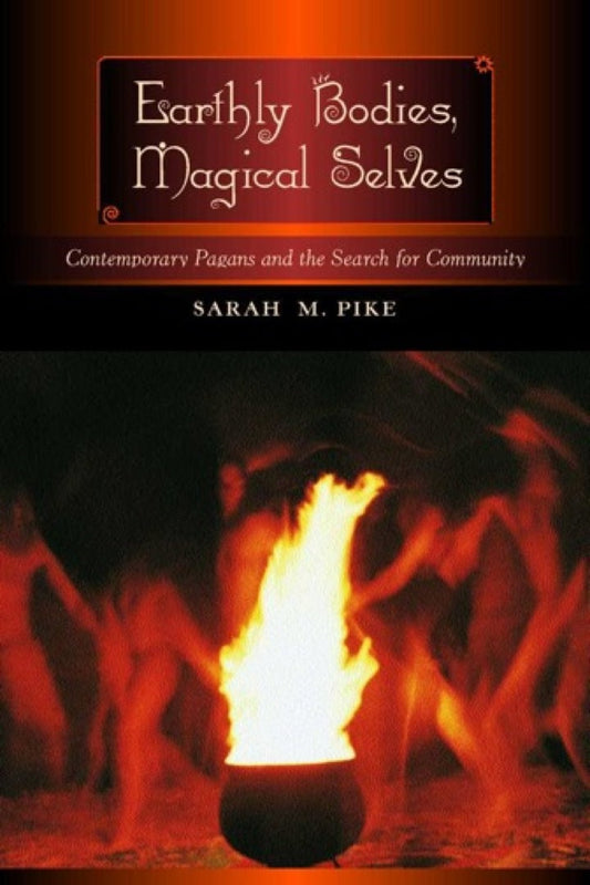 Earthly Bodies, Magical Selves 1st Edition Contemporary Pagans and the Search for Community  - E-Book and test bank