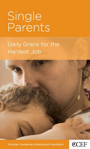 Single Parents: Daily Grace for the Hardest Job (CCEF Minibook)