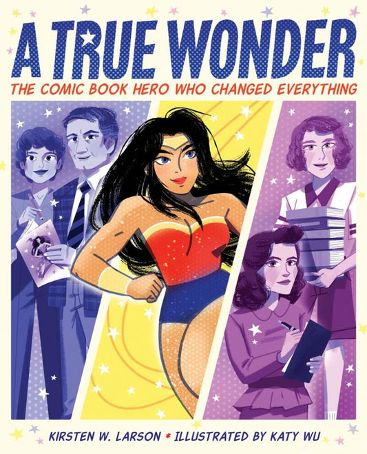 A True Wonder: The Comic Book Hero Who Changed Everything - Hardcover